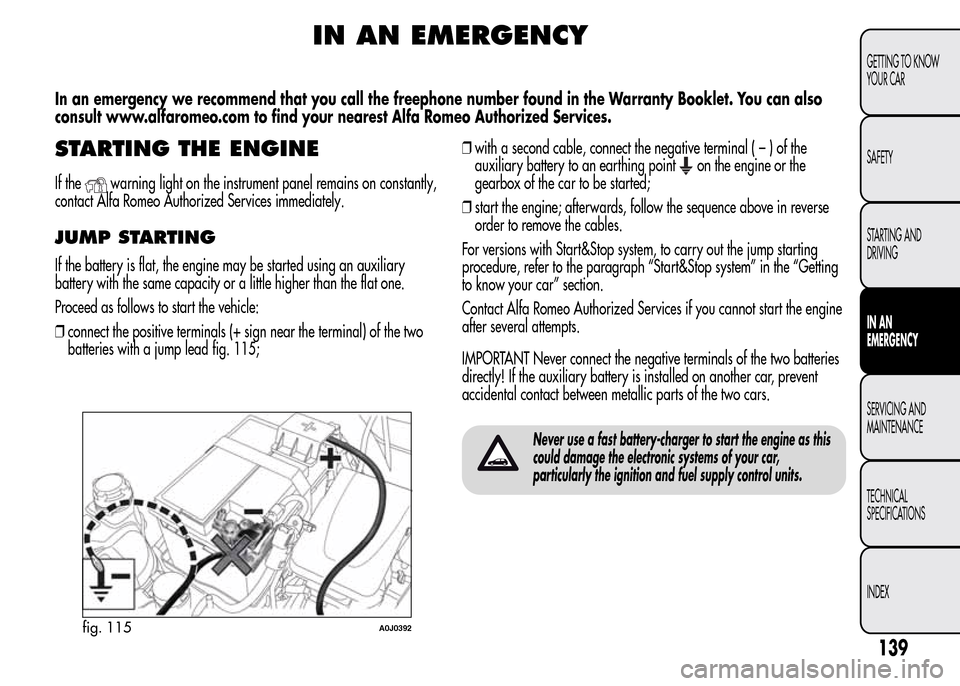 Alfa Romeo MiTo 2015  Owners Manual IN AN EMERGENCY
In an emergency we recommend that you call the freephone number found in the Warranty Booklet. You can also
consult www.alfaromeo.com to find your nearest Alfa Romeo Authorized Service