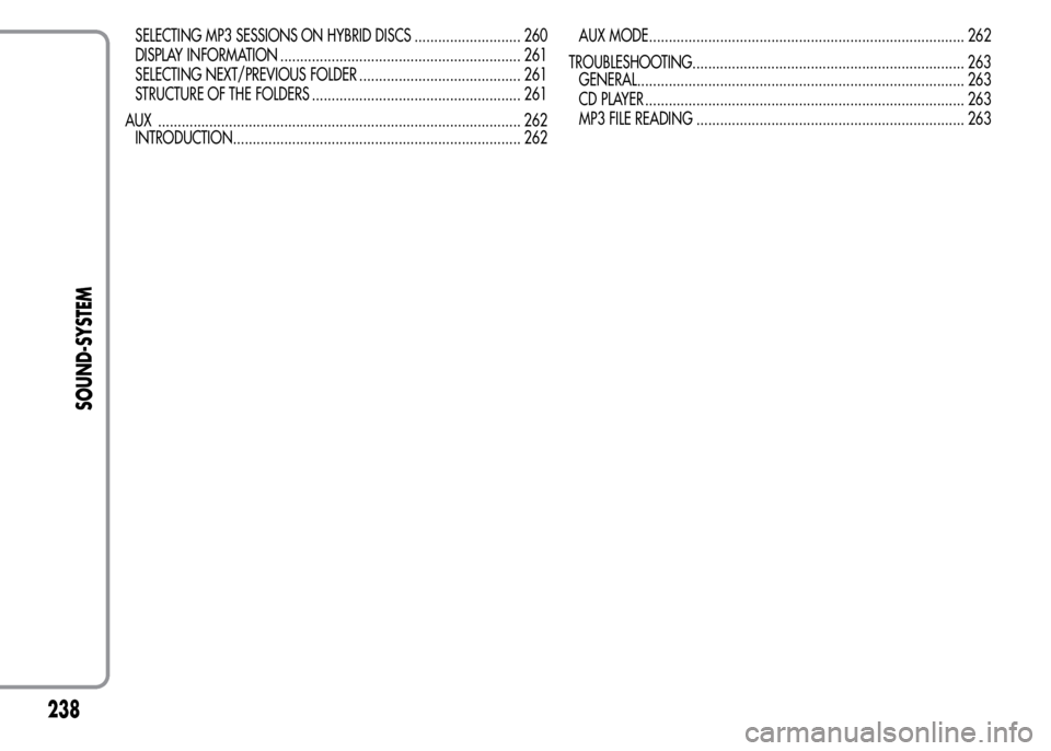 Alfa Romeo MiTo 2015  Owners Manual SELECTING MP3 SESSIONS ON HYBRID DISCS ........................... 260
DISPLAY INFORMATION ............................................................. 261
SELECTING NEXT/PREVIOUS FOLDER ............