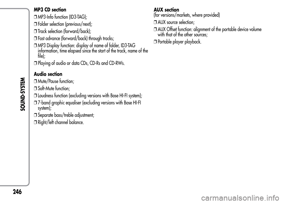 Alfa Romeo MiTo 2015 Owners Manual MP3 CD section
❒MP3-Info function (ID3-TAG);
❒Folder selection (previous/next);
❒Track selection (forward/back);
❒Fast advance (forward/back) through tracks;
❒MP3 Display function: display o Alfa Romeo MiTo 2015 Owners Manual MP3 CD section
❒MP3-Info function (ID3-TAG);
❒Folder selection (previous/next);
❒Track selection (forward/back);
❒Fast advance (forward/back) through tracks;
❒MP3 Display function: display o