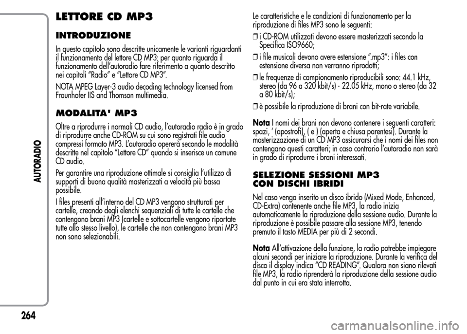 Alfa Romeo MiTo 2015 Manuale del proprietario (in Italian) LETTORE CD MP3
INTRODUZIONE
In questo capitolo sono descritte unicamente le varianti riguardanti
il funzionamento del lettore CD MP3: per quanto riguarda il
funzionamento dell’autoradio fare riferim Alfa Romeo MiTo 2015 Manuale del proprietario (in Italian) LETTORE CD MP3
INTRODUZIONE
In questo capitolo sono descritte unicamente le varianti riguardanti
il funzionamento del lettore CD MP3: per quanto riguarda il
funzionamento dell’autoradio fare riferim
