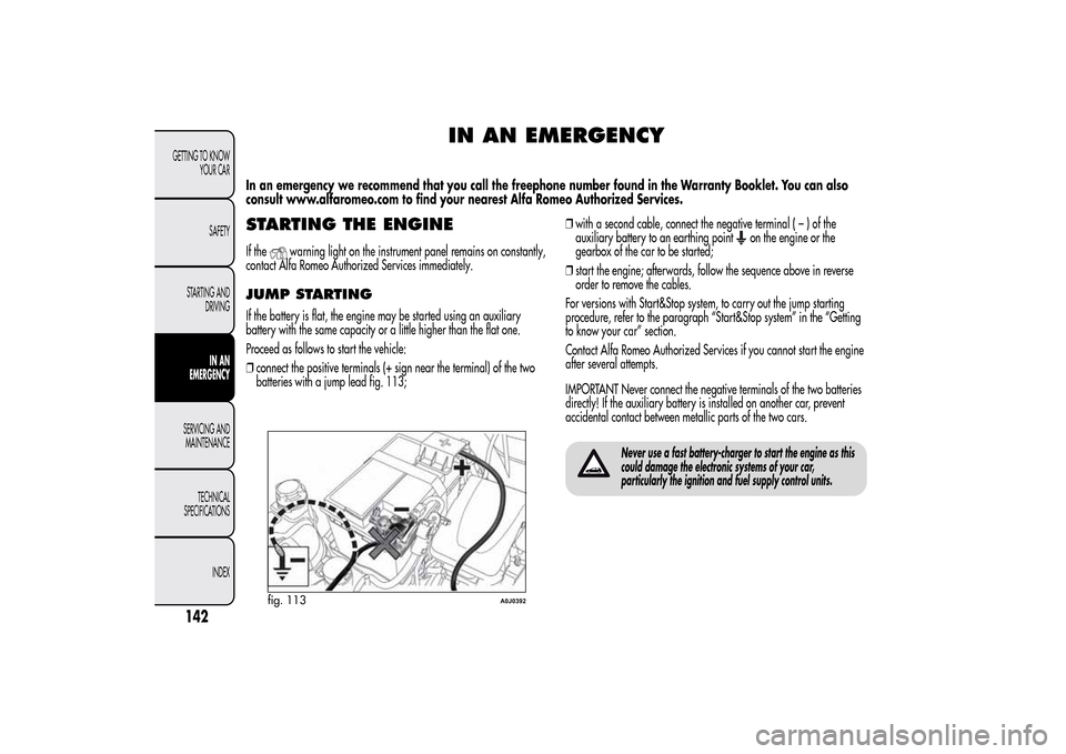 Alfa Romeo MiTo 2014  Owners Manual IN AN EMERGENCY
In an emergency we recommend that you call the freephone number found in the Warranty Booklet. You can also
consult www.alfaromeo.com to find your nearest Alfa Romeo Authorized Service