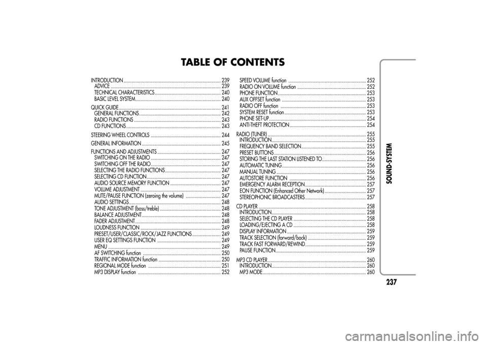 Alfa Romeo MiTo 2014  Owners Manual TABLE OF CONTENTS
INTRODUCTION ........................................................................... 239
ADVICE ..................................................................................