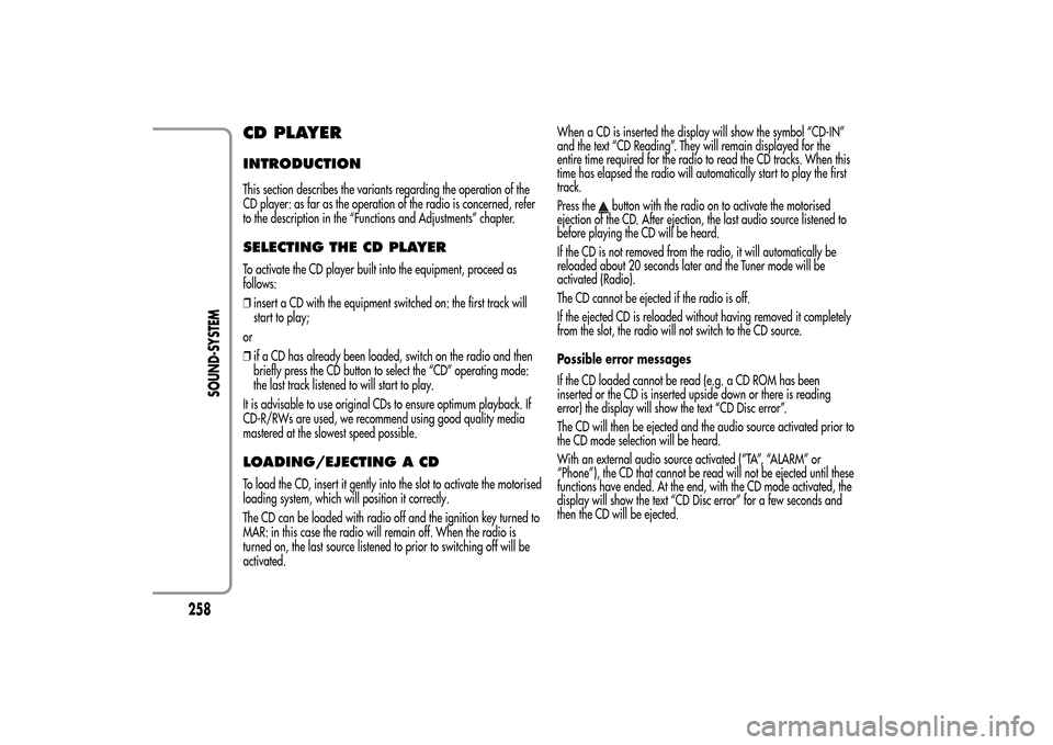 Alfa Romeo MiTo 2014 Owners Manual CD PLAYERINTRODUCTIONThis section describes the variants regarding the operation of the
CD player: as far as the operation of the radio is concerned, refer
to the description in the “Functions and A Alfa Romeo MiTo 2014 Owners Manual CD PLAYERINTRODUCTIONThis section describes the variants regarding the operation of the
CD player: as far as the operation of the radio is concerned, refer
to the description in the “Functions and A