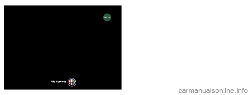 Alfa Romeo MiTo 2014 Owners Manual OWNER HANDBOOK
ENGLISH
Alfa Services
COP_Alfa MiTo GB 25/02/13 09.09 Pagina 1 Alfa Romeo MiTo 2014 Owners Manual OWNER HANDBOOK
ENGLISH
Alfa Services
COP_Alfa MiTo GB 25/02/13 09.09 Pagina 1