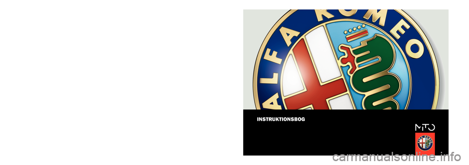Alfa Romeo MiTo 2014  Instruktionsbog (in Danish) INSTRUKTIONSBOG
DANSK
Alfa Services
COP_Alfa MiTo DK  25/02/13  09.37  Pagina 1 