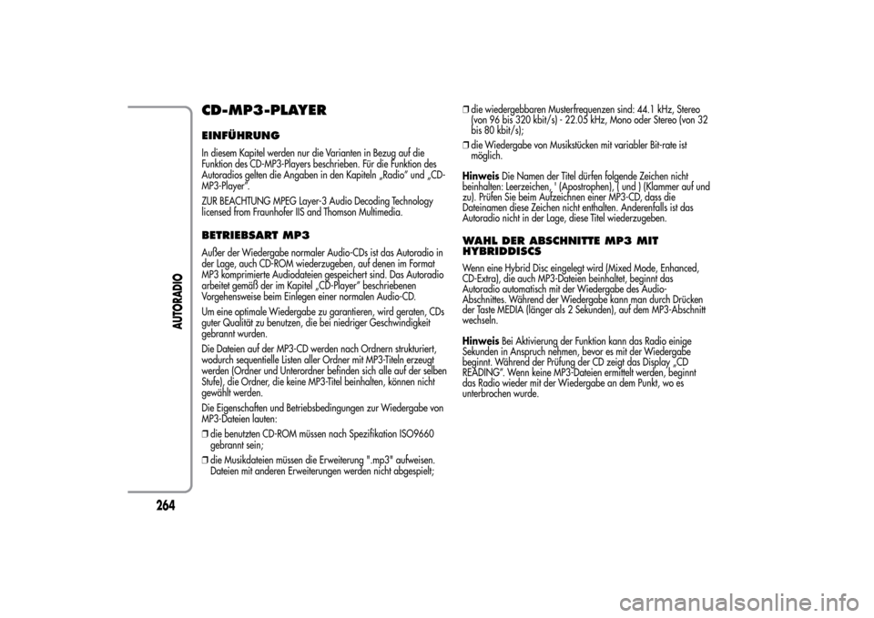 Alfa Romeo MiTo 2014  Betriebsanleitung (in German) CD-MP3-PLAYEREINFÜHRUNGIn diesem Kapitel werden nur die Varianten in Bezug auf die
Funktion des CD-MP3-Players beschrieben. Für die Funktion des
Autoradios gelten die Angaben in den Kapiteln „Radi