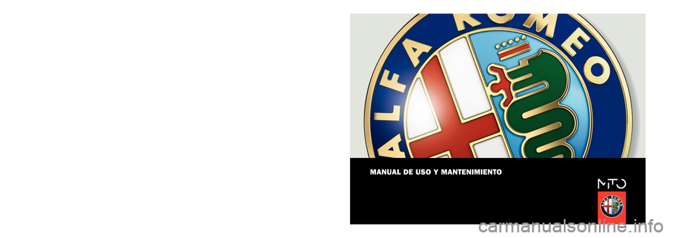 Alfa Romeo MiTo 2014  Manual del propietario (in Spanish) MANUAL DE USO Y MANTENIMIENTO
ESPAÑOL
Alfa Services
COP_Alfa MiTo ES  03/05/13  13.49  Pagina 1 