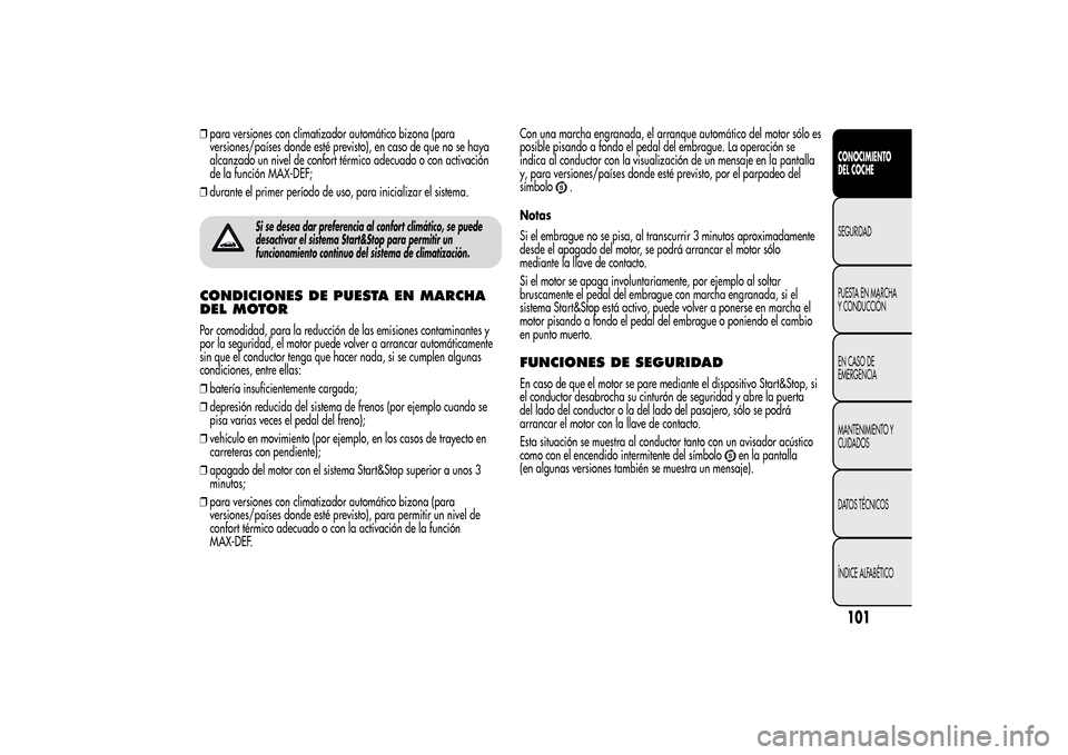 Alfa Romeo MiTo 2014 Manual del propietario (in Spanish) ❒para versiones con climatizador automático bizona (para
versiones/países donde esté previsto), en caso de que no se haya
alcanzado un nivel de confort térmico adecuado o con activación
de la f Alfa Romeo MiTo 2014 Manual del propietario (in Spanish) ❒para versiones con climatizador automático bizona (para
versiones/países donde esté previsto), en caso de que no se haya
alcanzado un nivel de confort térmico adecuado o con activación
de la f