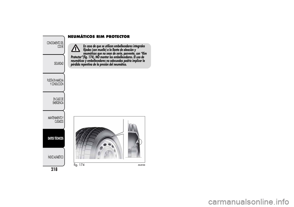Alfa Romeo MiTo 2014  Manual del propietario (in Spanish) NEUMÁTICOS RIM PROTECTOR
En caso de que se utilicen embellecedores integrales
fijados (con muelle) a la llanta de aleación y
neumáticos que no sean de serie, posventa, con “Rim
Protector”(fig. 