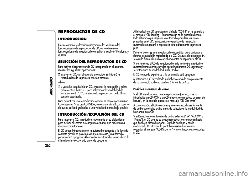 Alfa Romeo MiTo 2014  Manual del propietario (in Spanish) REPRODUCTOR DE CDINTRODUCCIÓNEn este capítulo se describen únicamente las variantes del
funcionamiento del reproductor de CD: en lo referente al
funcionamiento de la autorradio consultar el capítu
