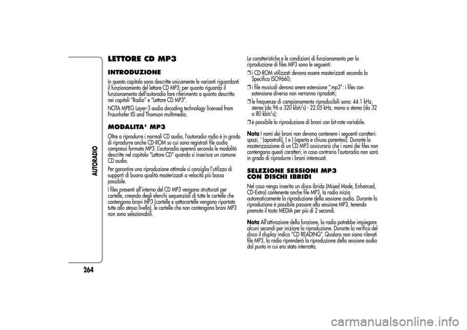 Alfa Romeo MiTo 2014 Manuale del proprietario (in Italian) LETTORE CD MP3INTRODUZIONEIn questo capitolo sono descritte unicamente le varianti riguardanti
il funzionamento del lettore CD MP3: per quanto riguarda il
funzionamento dell’autoradio fare riferimen Alfa Romeo MiTo 2014 Manuale del proprietario (in Italian) LETTORE CD MP3INTRODUZIONEIn questo capitolo sono descritte unicamente le varianti riguardanti
il funzionamento del lettore CD MP3: per quanto riguarda il
funzionamento dell’autoradio fare riferimen