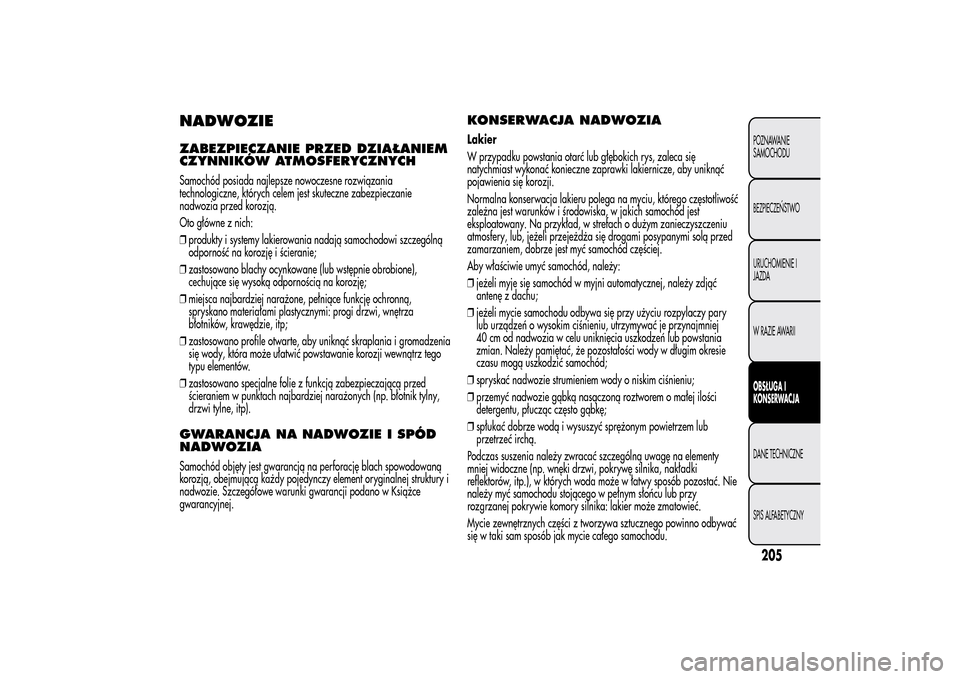 Alfa Romeo MiTo 2014 Instrukcja Obsługi (in Polish) NADWOZIEZABEZPIECZANIE PRZED DZIAŁANIEM
CZYNNIKÓW ATMOSFERYCZNYCHSamochód posiada najlepsze nowoczesne rozwiązania
technologiczne, których celem jest skuteczne zabezpieczanie
nadwozia przed koroz Alfa Romeo MiTo 2014 Instrukcja Obsługi (in Polish) NADWOZIEZABEZPIECZANIE PRZED DZIAŁANIEM
CZYNNIKÓW ATMOSFERYCZNYCHSamochód posiada najlepsze nowoczesne rozwiązania
technologiczne, których celem jest skuteczne zabezpieczanie
nadwozia przed koroz
