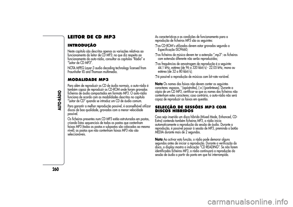Alfa Romeo MiTo 2014  Manual do proprietário (in Portuguese) LEITOR DE CD MP3INTRODUÇÃONeste capítulo são descritas apenas as variações relativas ao
funcionamento do leitor de CD MP3: no que diz respeito ao
funcionamento do auto-rádio, consultar os capí