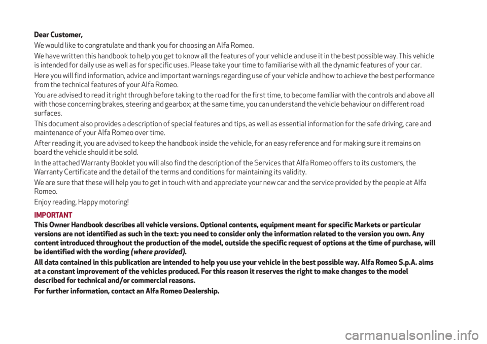 Alfa Romeo Stelvio 2019 Owners Manual Dear Customer,
We would like to congratulate and thank you for choosing an Alfa Romeo.
We have written this handbook to help you get to know all the features of your vehicle and use it in the best pos Alfa Romeo Stelvio 2019 Owners Manual Dear Customer,
We would like to congratulate and thank you for choosing an Alfa Romeo.
We have written this handbook to help you get to know all the features of your vehicle and use it in the best pos