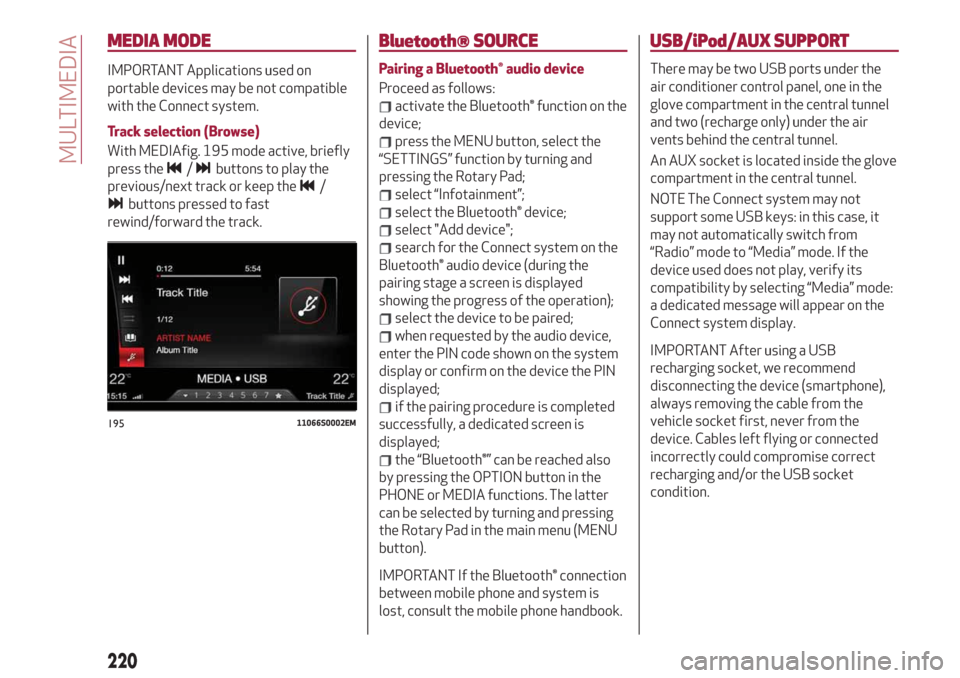 Alfa Romeo Stelvio 2019 Owners Manual MEDIA MODE
IMPORTANT Applications used on
portable devices may be not compatible
with the Connect system.
Track selection (Browse)
With MEDIAfig. 195 mode active, briefly
press the
/buttons to play th Alfa Romeo Stelvio 2019 Owners Manual MEDIA MODE
IMPORTANT Applications used on
portable devices may be not compatible
with the Connect system.
Track selection (Browse)
With MEDIAfig. 195 mode active, briefly
press the
/buttons to play th