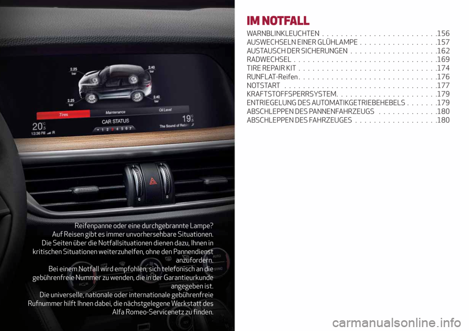 Alfa Romeo Stelvio 2019 Betriebsanleitung (in German) Reifenpanne oder eine durchgebrannte Lampe?
Auf Reisen gibt es immer unvorhersehbare Situationen.
Die Seiten über die Notfallsituationen dienen dazu, Ihnen in
kritischen Situationen weiterzuhelfen, o Alfa Romeo Stelvio 2019 Betriebsanleitung (in German) Reifenpanne oder eine durchgebrannte Lampe?
Auf Reisen gibt es immer unvorhersehbare Situationen.
Die Seiten über die Notfallsituationen dienen dazu, Ihnen in
kritischen Situationen weiterzuhelfen, o