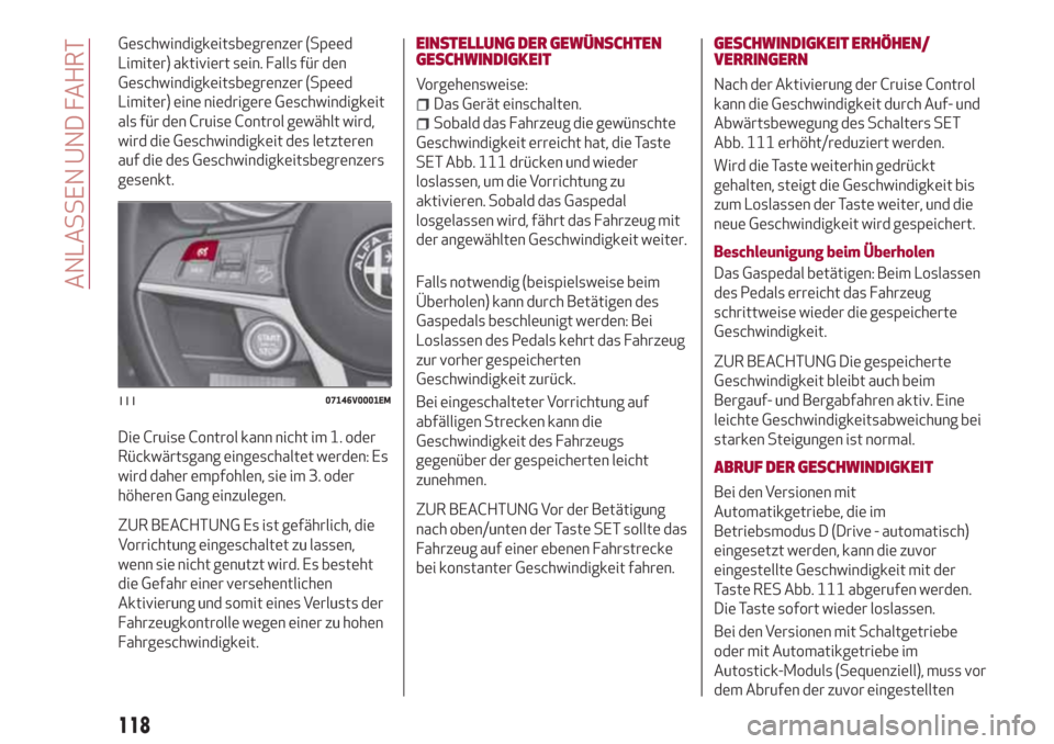 Alfa Romeo Stelvio 2017 Betriebsanleitung (in German) Geschwindigkeitsbegrenzer (Speed
Limiter) aktiviert sein. Falls für den
Geschwindigkeitsbegrenzer (Speed
Limiter) eine niedrigere Geschwindigkeit
als für den Cruise Control gewählt wird,
wird die G Alfa Romeo Stelvio 2017 Betriebsanleitung (in German) Geschwindigkeitsbegrenzer (Speed
Limiter) aktiviert sein. Falls für den
Geschwindigkeitsbegrenzer (Speed
Limiter) eine niedrigere Geschwindigkeit
als für den Cruise Control gewählt wird,
wird die G