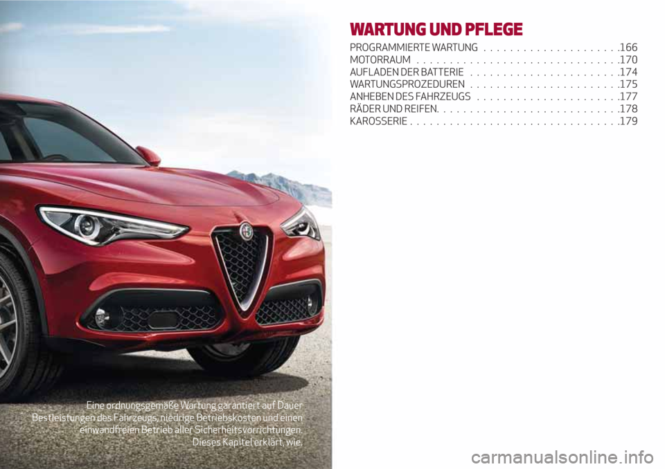 Alfa Romeo Stelvio 2017 Betriebsanleitung (in German) Eine ordnungsgemäße Wartung garantiert auf Dauer
Bestleistungen des Fahrzeugs, niedrige Betriebskosten und einen
einwandfreien Betrieb aller Sicherheitsvorrichtungen.
Dieses Kapitel erklärt, wie.
W Alfa Romeo Stelvio 2017 Betriebsanleitung (in German) Eine ordnungsgemäße Wartung garantiert auf Dauer
Bestleistungen des Fahrzeugs, niedrige Betriebskosten und einen
einwandfreien Betrieb aller Sicherheitsvorrichtungen.
Dieses Kapitel erklärt, wie.
W