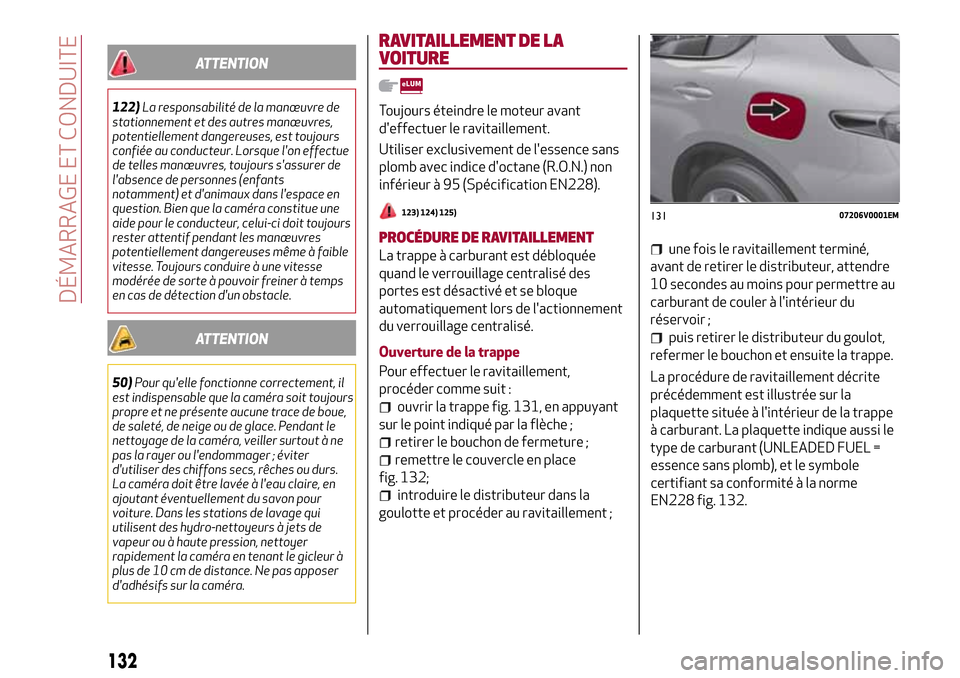 Alfa Romeo Stelvio 2017  Manuel du propriétaire (in French) ATTENTION
122)La responsabilité de la manœuvre de
stationnement et des autres manœuvres,
potentiellement dangereuses, est toujours
confiée au conducteur. Lorsque lon effectue
de telles manœuvres