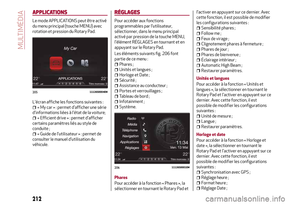 Alfa Romeo Stelvio 2017 Manuel du propriétaire (in French) APPLICATIONS
Le mode APPLICATIONS peut être activé
du menu principal (touche MENU) avec
rotation et pression du Rotary Pad.
Lécran affiche les fonctions suivantes :
« My car » : permet daffiche Alfa Romeo Stelvio 2017 Manuel du propriétaire (in French) APPLICATIONS
Le mode APPLICATIONS peut être activé
du menu principal (touche MENU) avec
rotation et pression du Rotary Pad.
Lécran affiche les fonctions suivantes :
« My car » : permet daffiche