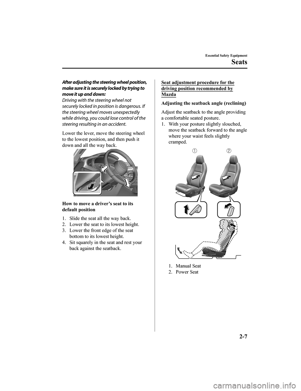 MAZDA MODEL 3 HATCHBACK 2020   (in English) Owners Manual After adjusting the steering wheel position,
make sure it is securely locked by trying to
move it up and down:
Driving with the steering wheel not
securely locked in position is dangerous. If
the stee
