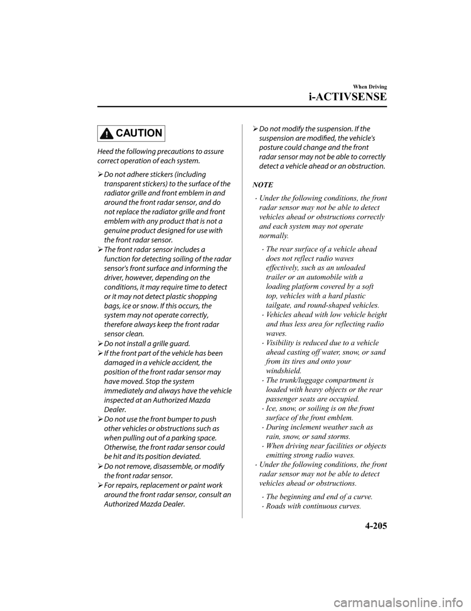 MAZDA MODEL 3 HATCHBACK 2020 (in English) Manual PDF CAUTION
Heed the following precautions to assure
correct operation of each system.
Do not adhere stickers (including
transparent stickers) to the surface of the
radiator grille and front emblem in MAZDA MODEL 3 HATCHBACK 2020 (in English) Manual PDF CAUTION
Heed the following precautions to assure
correct operation of each system.
Do not adhere stickers (including
transparent stickers) to the surface of the
radiator grille and front emblem in