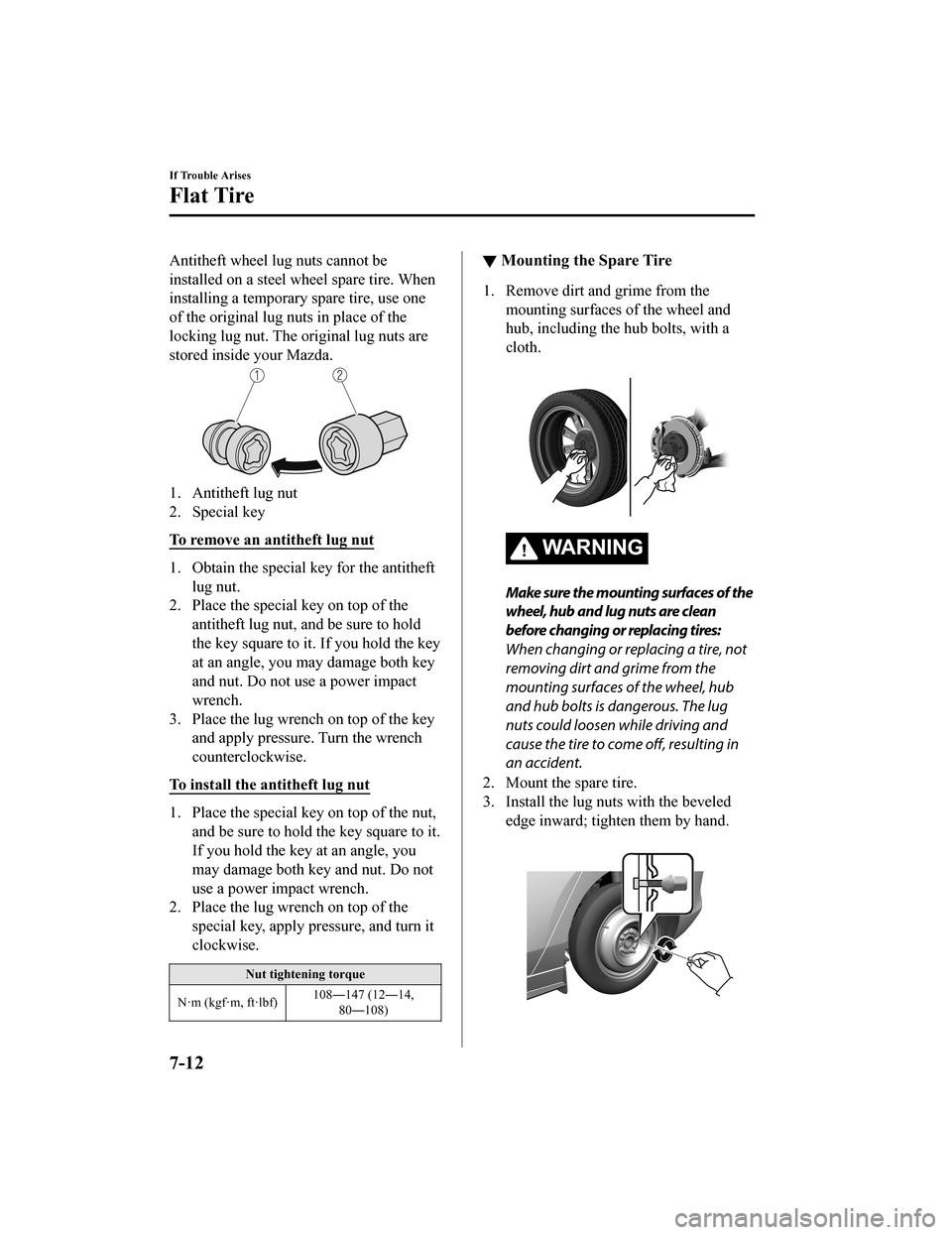 MAZDA MODEL 3 HATCHBACK 2020  Owners Manual (in English) Antitheft wheel lug nuts cannot be
installed on a steel wheel spare tire. When
installing a temporary spare tire, use one
of the original lug nuts in place of the
locking lug nut. The original lug nut