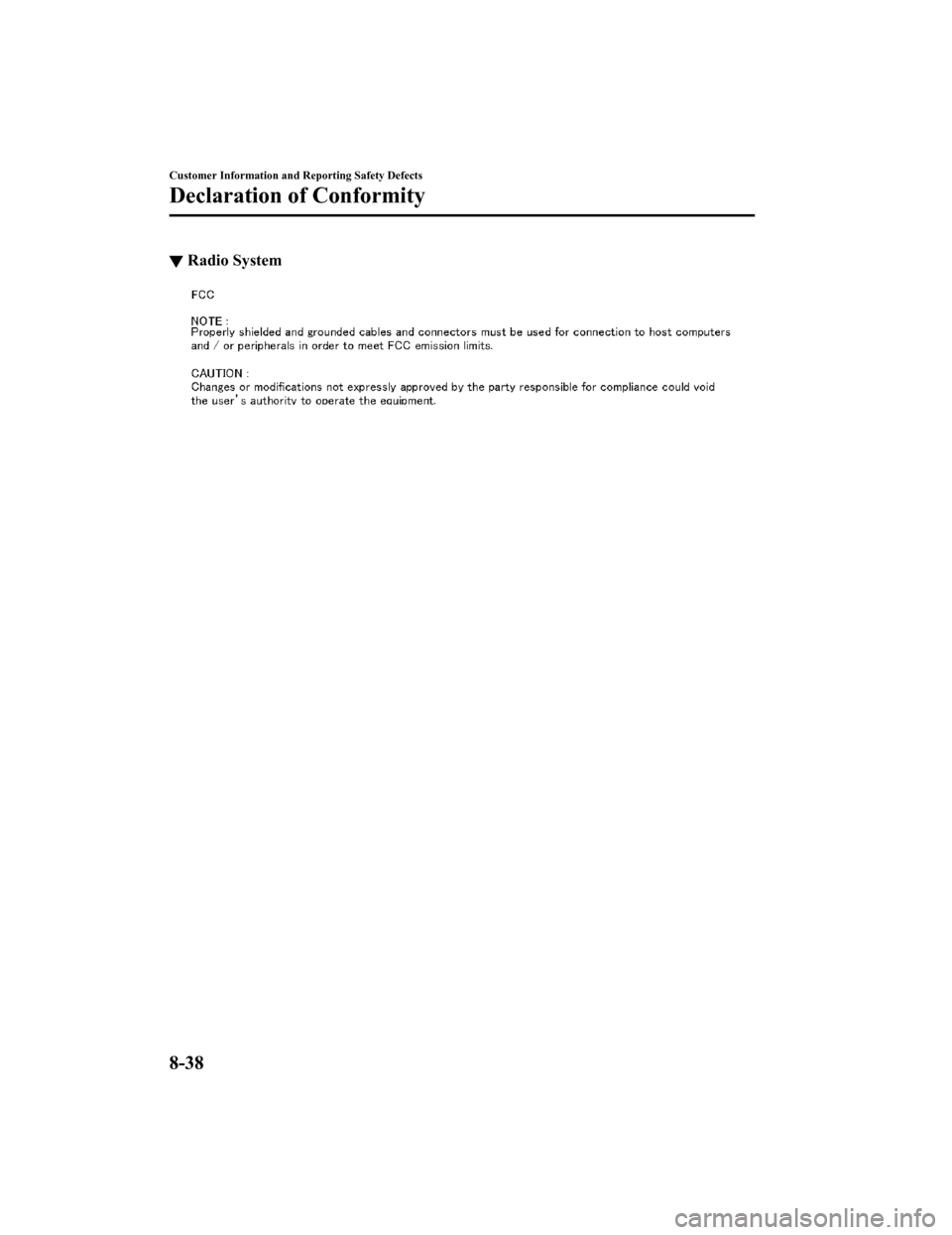 MAZDA MODEL 3 HATCHBACK 2020  Owners Manual (in English) ▼Radio System
Customer Information and Reporting Safety Defects
Declaration of Conformity
8-38
Mazda3_8HZ1-EA-19G_Edition1_old
2019-5-17 13:49:03 