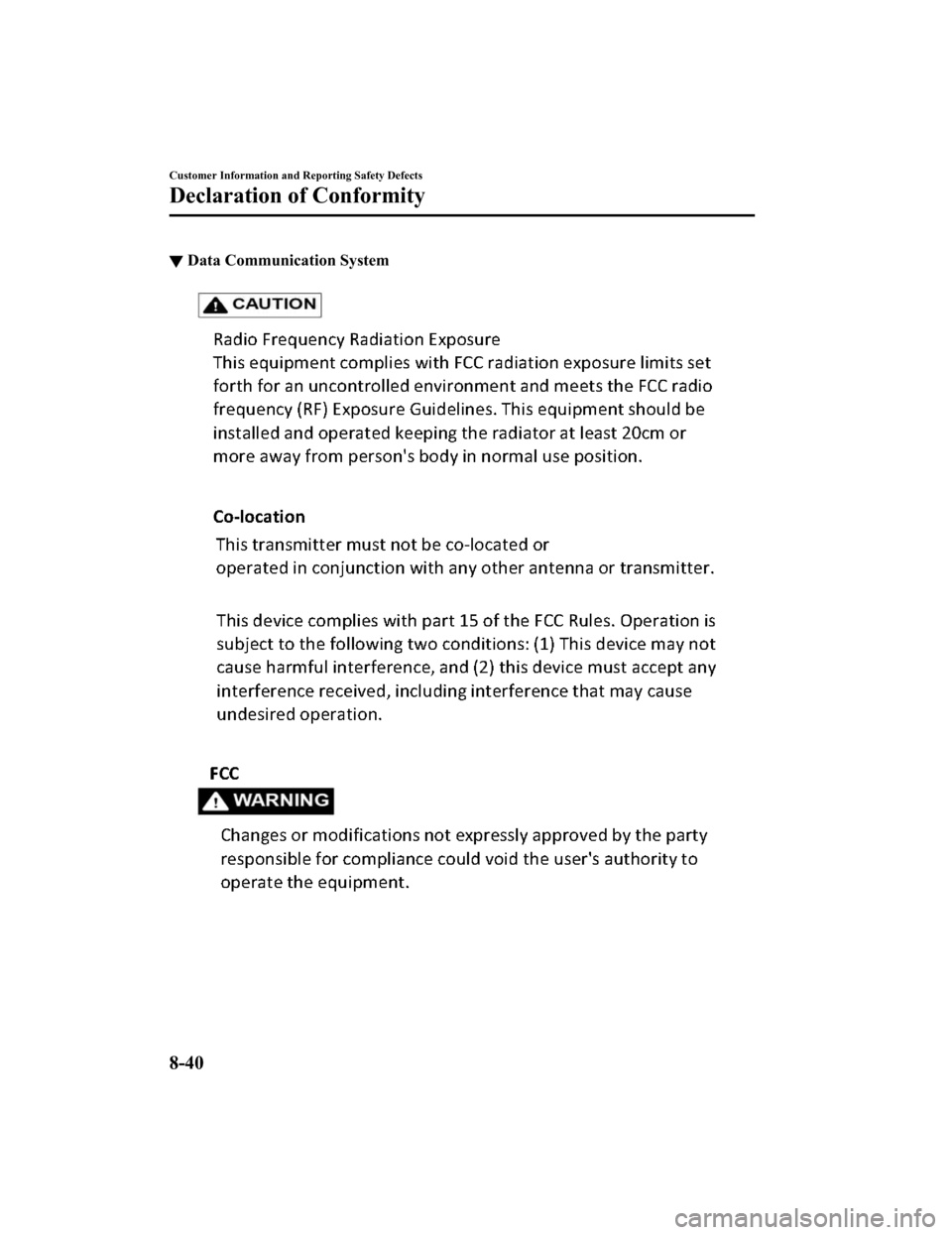 MAZDA MODEL 3 HATCHBACK 2020  Owners Manual (in English) ▼Data Communication System
Customer Information and Reporting Safety Defects
Declaration of Conformity
8-40
Mazda3_8HZ1-EA-19G_Edition1_old
2019-5-17 13:49:03 