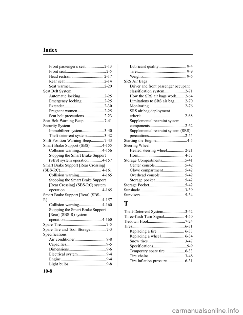 MAZDA MODEL 3 HATCHBACK 2020  Owners Manual (in English) Index
Front  passengers  seat.................. 2-13
Front  seat....................................... 2-5
Head  restraint.............................. 2-17
Rear  seat..............................