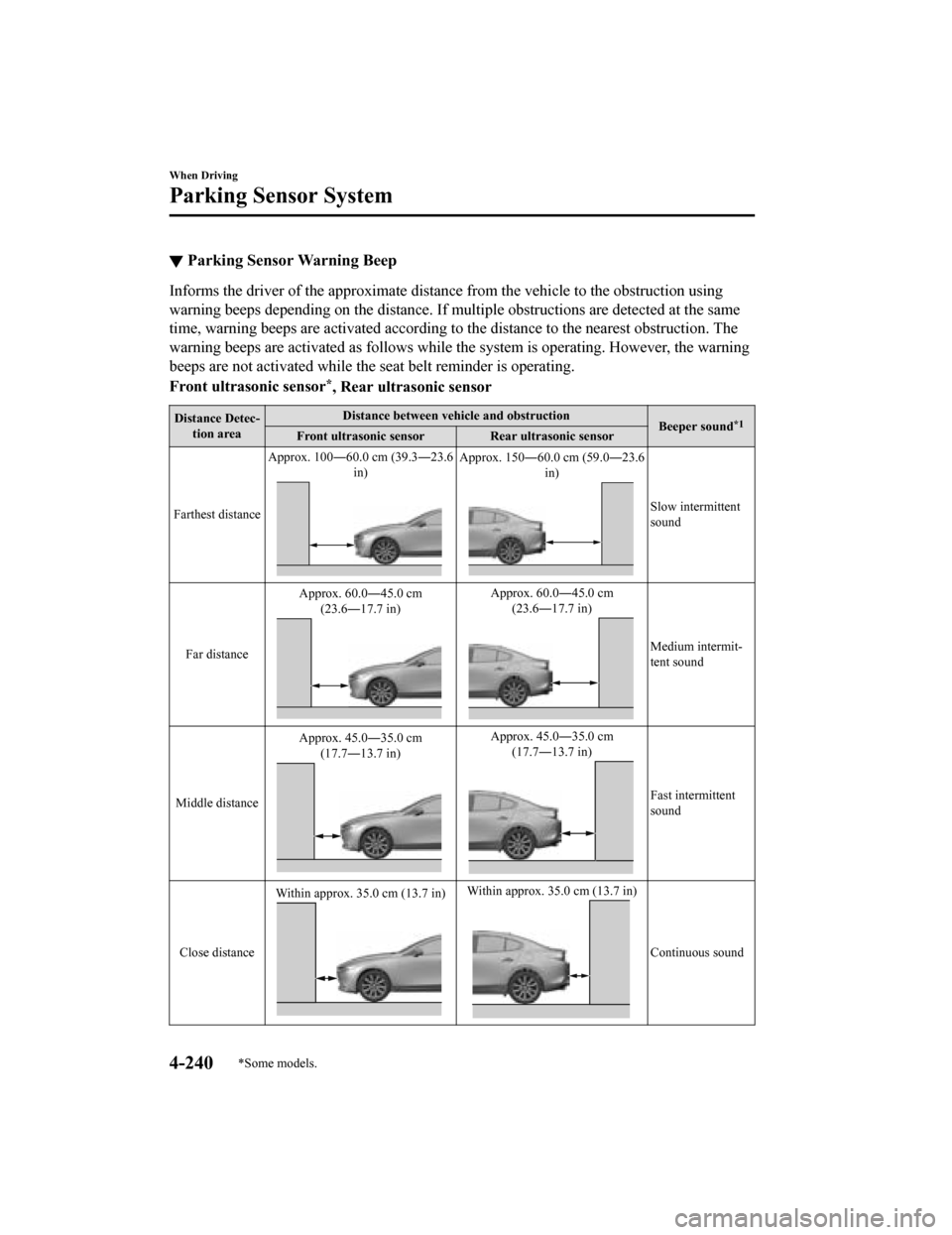 MAZDA MODEL 3 HATCHBACK 2019  Owners Manual (in English) ▼Parking Sensor Warning Beep
Informs the driver of the approximate distance from the vehicle
 to the obstruction using
warning beeps depending on the d istance. If multiple obstructions are detected