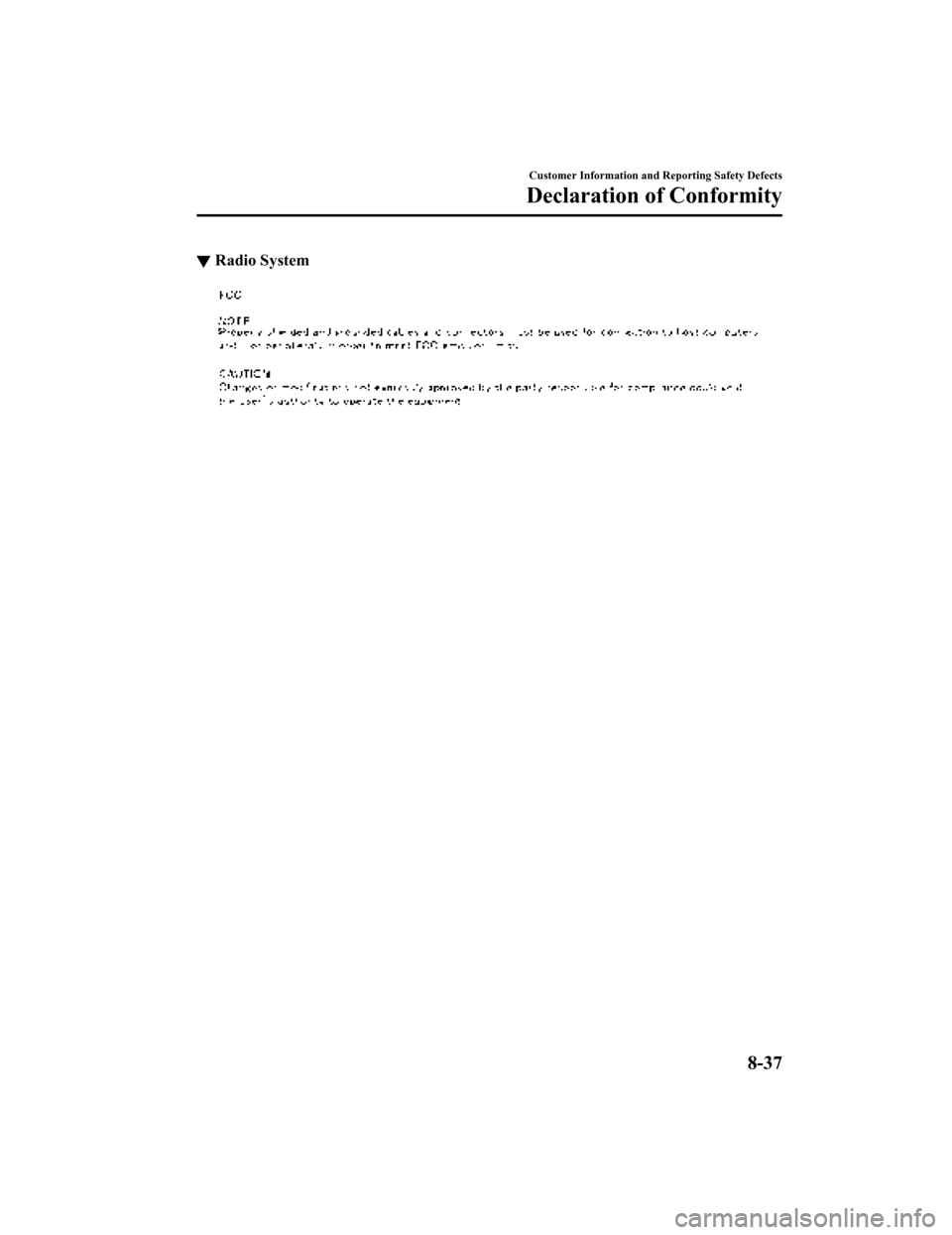 MAZDA MODEL 3 HATCHBACK 2019 Owners Manual (in English) ▼Radio System
Customer Information and Reporting Safety Defects
Declaration of Conformity
8-37
Mazda3_8HE9-EA-18K_Edition1
2018-10-17 19:05:10 MAZDA MODEL 3 HATCHBACK 2019 Owners Manual (in English) ▼Radio System
Customer Information and Reporting Safety Defects
Declaration of Conformity
8-37
Mazda3_8HE9-EA-18K_Edition1
2018-10-17 19:05:10