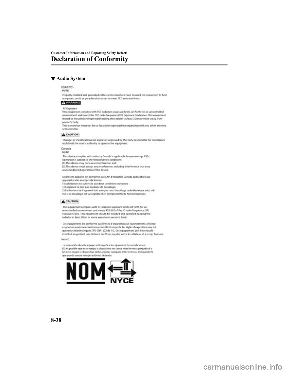 MAZDA MODEL 3 HATCHBACK 2019 Owners Manual (in English) ▼Audio System
Customer Information and Reporting Safety Defects
Declaration of Conformity
8-38
Mazda3_8HE9-EA-18K_Edition1
2018-10-17 19:05:10 MAZDA MODEL 3 HATCHBACK 2019 Owners Manual (in English) ▼Audio System
Customer Information and Reporting Safety Defects
Declaration of Conformity
8-38
Mazda3_8HE9-EA-18K_Edition1
2018-10-17 19:05:10