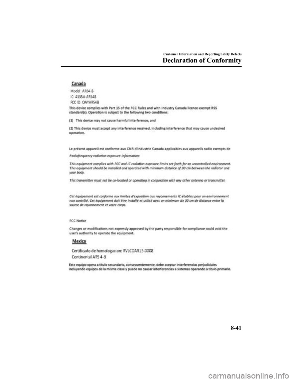 MAZDA MODEL 3 HATCHBACK 2019 Owners Manual (in English) Customer Information and Reporting Safety Defects
Declaration of Conformity
8-41
Mazda3_8HE9-EA-18K_Edition12018-10-17 19:05:10 MAZDA MODEL 3 HATCHBACK 2019 Owners Manual (in English) Customer Information and Reporting Safety Defects
Declaration of Conformity
8-41
Mazda3_8HE9-EA-18K_Edition12018-10-17 19:05:10