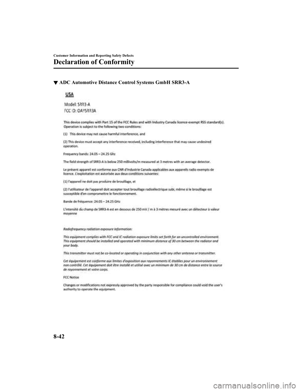 MAZDA MODEL 3 HATCHBACK 2019 Owners Manual (in English) ▼ADC Automotive Distance Control Systems GmbH SRR3-A
Customer Information and Reporting Safety Defects
Declaration of Conformity
8-42
Mazda3_8HE9-EA-18K_Edition1
2018-10-17 19:05:10 MAZDA MODEL 3 HATCHBACK 2019 Owners Manual (in English) ▼ADC Automotive Distance Control Systems GmbH SRR3-A
Customer Information and Reporting Safety Defects
Declaration of Conformity
8-42
Mazda3_8HE9-EA-18K_Edition1
2018-10-17 19:05:10