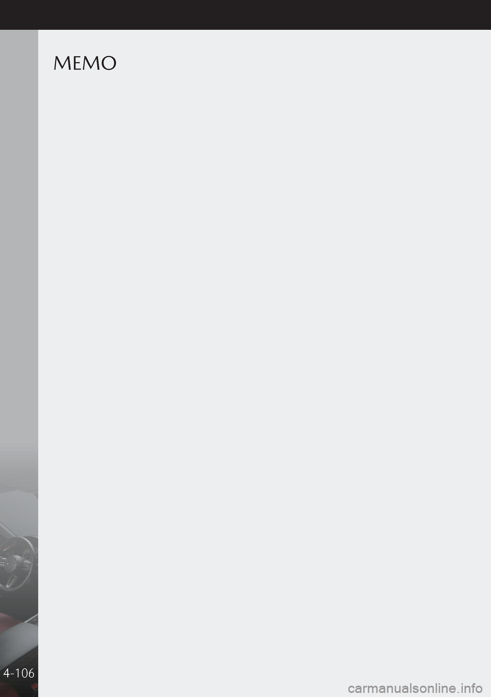 MAZDA MODEL 3 HATCHBACK 2019  Instruktionsbog (in Danish) MEMO
4-106  