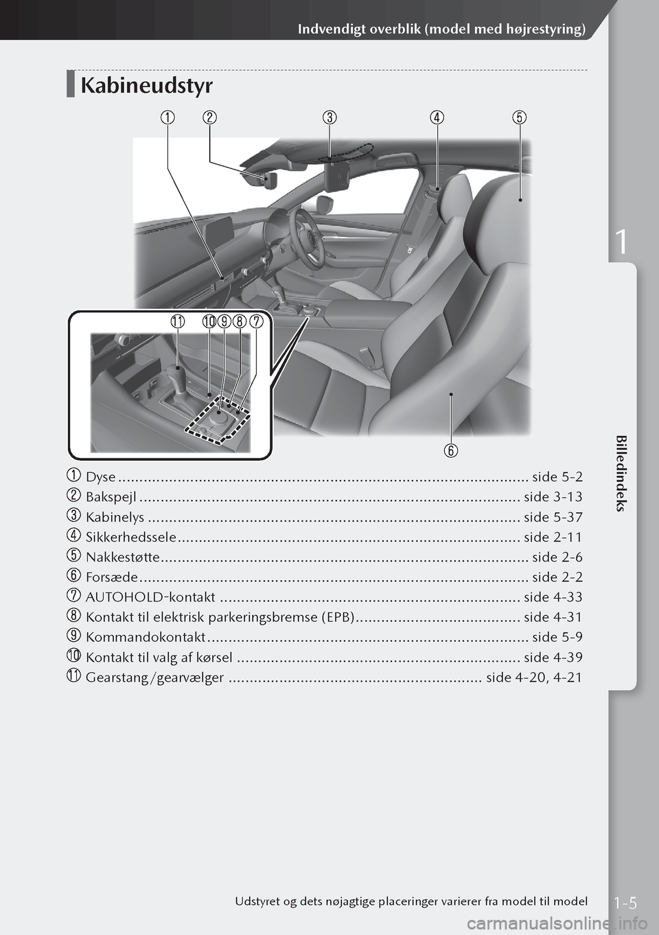 MAZDA MODEL 3 HATCHBACK 2019  Instruktionsbog (in Danish) Kabineudstyr
 Dyse ........................................................................\
......................... side 5-2
 Bakspejl  .............................................................