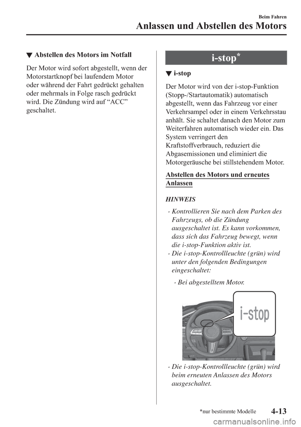 MAZDA MODEL 3 HATCHBACK 2019  Betriebsanleitung (in German) ▼�$�E�V�W�H�O�O�H�Q��G�H�V��0�R�W�R�U�V��L�P��1�R�W�I�D�O�O
��H�U��0�R�W�R�U��Z�L�U�G��V�R�I�R�U�W��D�E�J�H�V�W�H�O�O�W���Z�H�Q�Q��G�H�U
�0�R�W�R�U�V�W�D�U�W�N�Q�R�S�I��E�H�L��O�D�X�I�