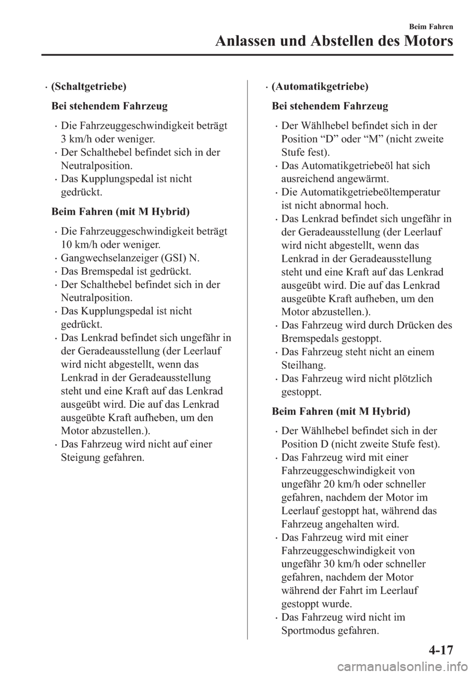 MAZDA MODEL 3 HATCHBACK 2019  Betriebsanleitung (in German) �x��6�F�K�D�O�W�J�H�W�U�L�H�E�H�
�%�H�L��V�W�H�K�H�Q�G�H�P��)�D�K�U�]�H�X�J
�x��L�H��)�D�K�U�]�H�X�J�J�H�V�F�K�Z�L�Q�G�L�J�N�H�L�W��E�H�W�U�l�J�W
���N�P��K��R�G�H�U��Z�H�Q�L�J�H�U�
�x��H