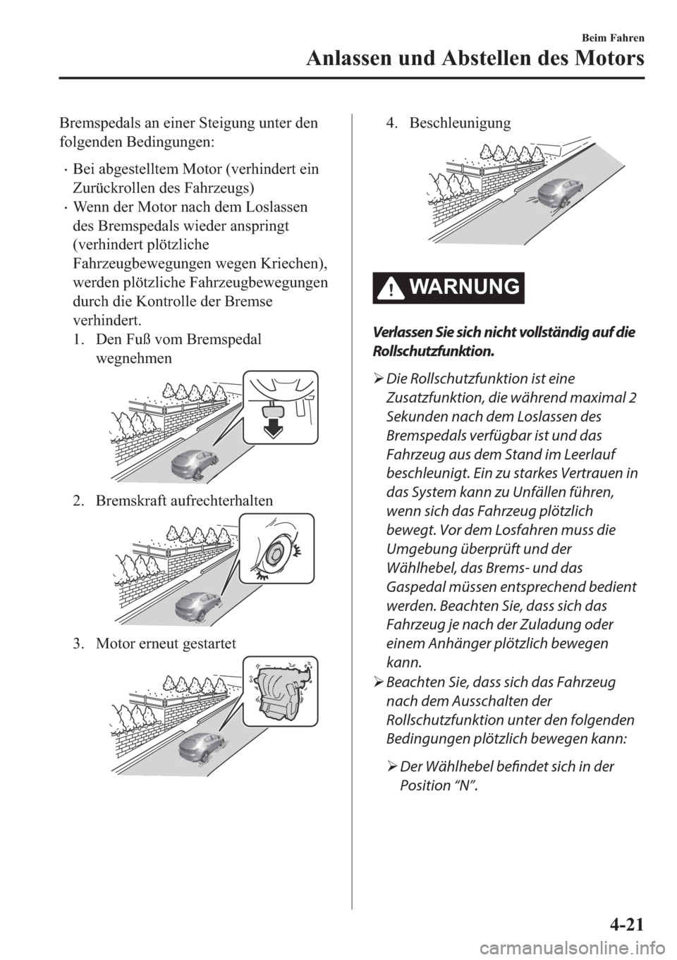 MAZDA MODEL 3 HATCHBACK 2019  Betriebsanleitung (in German) �%�U�H�P�V�S�H�G�D�O�V��D�Q��H�L�Q�H�U��6�W�H�L�J�X�Q�J��X�Q�W�H�U��G�H�Q
�I�R�O�J�H�Q�G�H�Q��%�H�G�L�Q�J�X�Q�J�H�Q�
�x�%�H�L��D�E�J�H�V�W�H�O�O�W�H�P��0�R�W�R�U���Y�H�U�K�L�Q�G�H�U�W��H�L