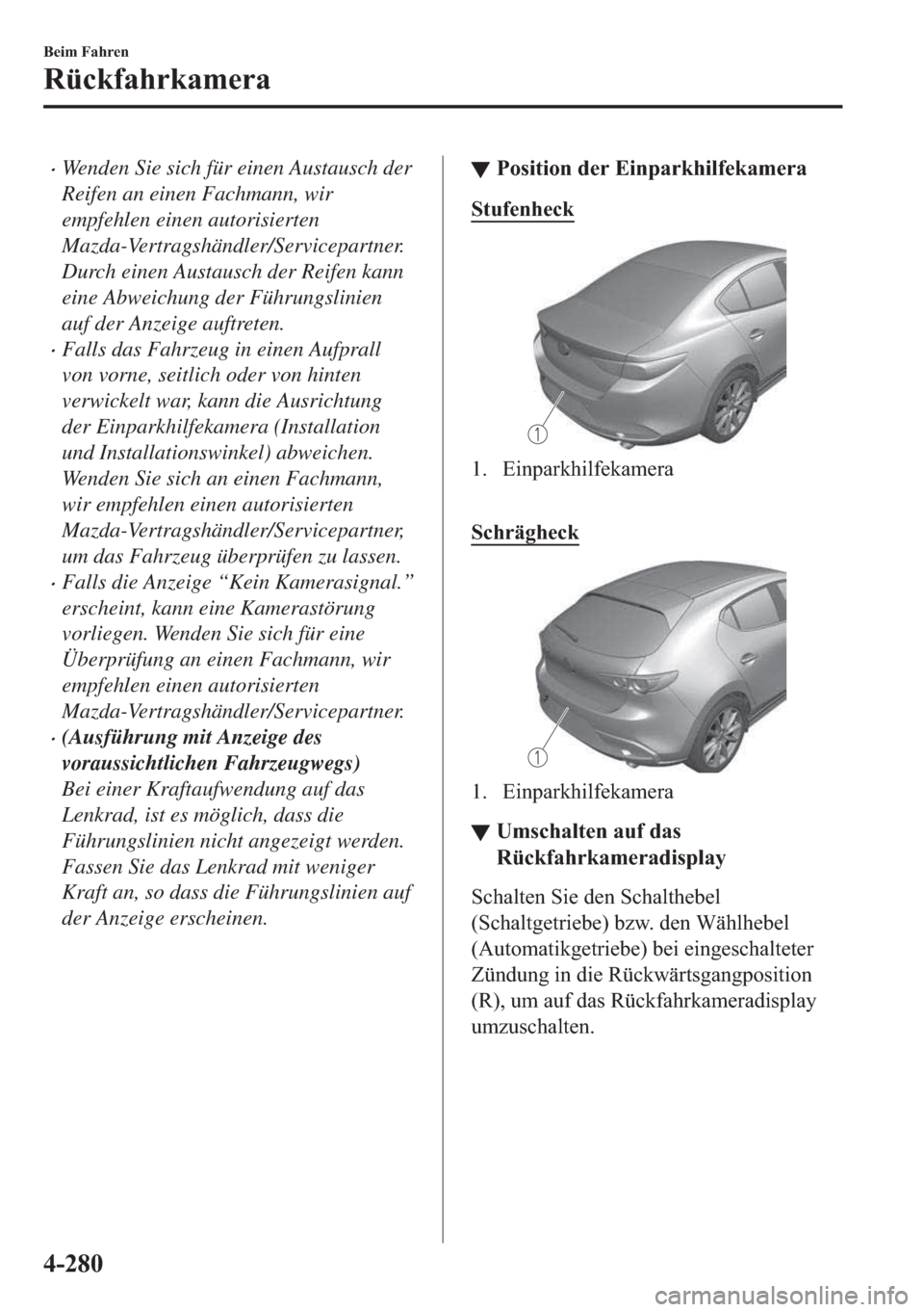 MAZDA MODEL 3 HATCHBACK 2019  Betriebsanleitung (in German) �xWenden Sie sich für einen Austausch der
Reifen an einen Fachmann, wir
empfehlen einen autorisierten
Mazda-Vertragshändler/Servicepartner.
Durch einen Austausch der Reifen kann
eine Abweichung der 