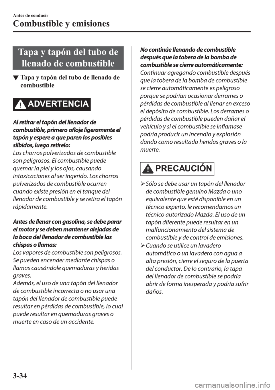 MAZDA MODEL 3 HATCHBACK 2019  Manual del propietario (in Spanish) �7�D�S�D��\��W�D�S�y�Q��G�H�O��W�X�E�R��G�H
�O�O�H�Q�D�G�R��G�H��F�R�P�E�X�V�W�L�E�O�H
▼�7�D�S�D��\��W�D�S�y�Q��G�H�O��W�X�E�R��G�H��O�O�H�Q�D�G�R��G�H
�F�R�P�E�X�V�W�L�E�O�H
�$��9�(�