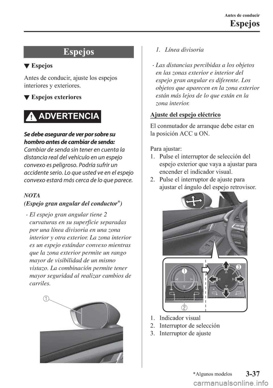 MAZDA MODEL 3 HATCHBACK 2019  Manual del propietario (in Spanish) �(�V�S�H�M�R�V
▼�(�V�S�H�M�R�V
�$�Q�W�H�V��G�H��F�R�Q�G�X�F�L�U���D�M�X�V�W�H��O�R�V��H�V�S�H�M�R�V
�L�Q�W�H�U�L�R�U�H�V��\��H�[�W�H�U�L�R�U�H�V�
▼�(�V�S�H�M�R�V��H�[�W�H�U�L�R�U�H�V
�$�