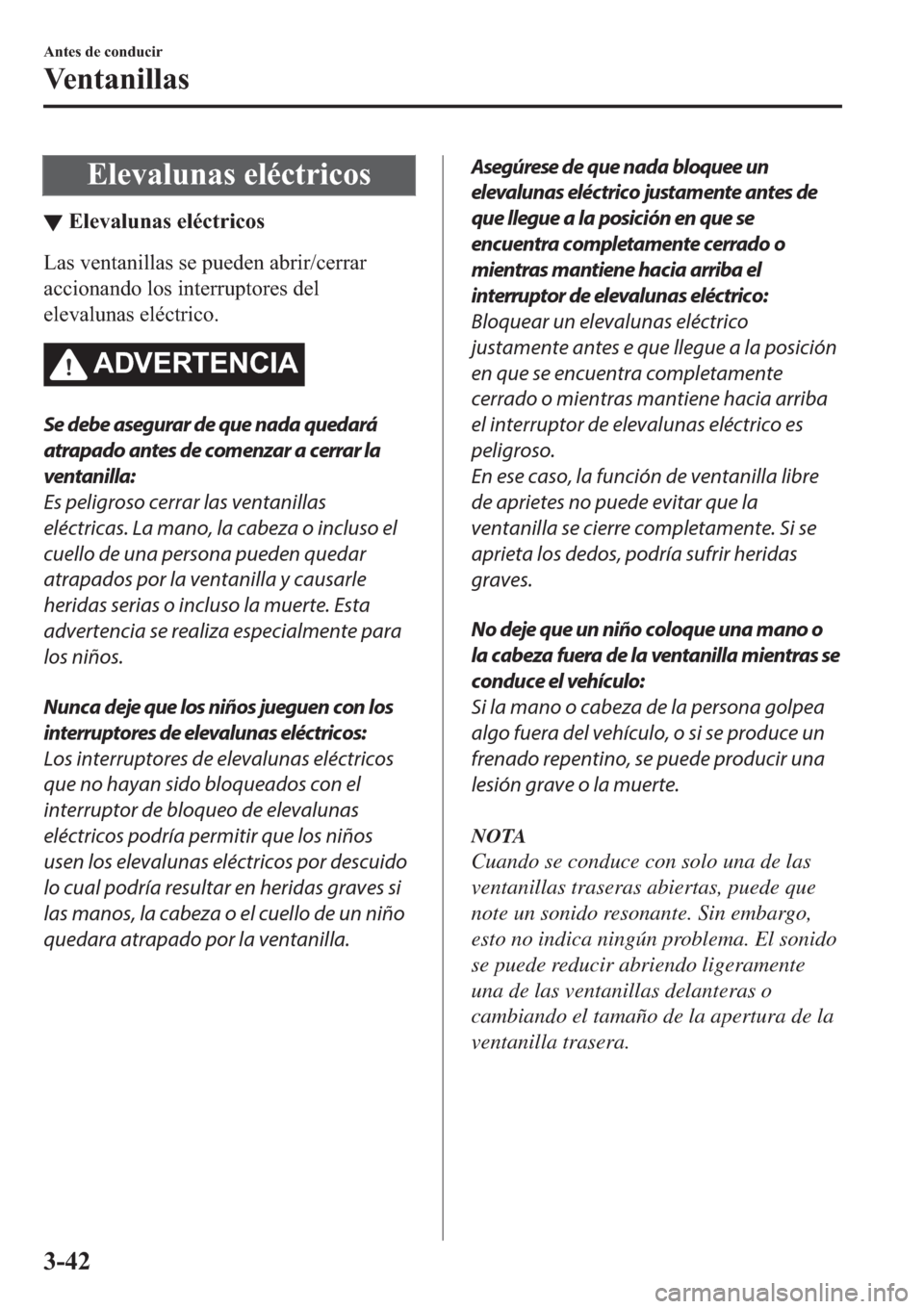 MAZDA MODEL 3 HATCHBACK 2019  Manual del propietario (in Spanish) �(�O�H�Y�D�O�X�Q�D�V��H�O�p�F�W�U�L�F�R�V
▼�(�O�H�Y�D�O�X�Q�D�V��H�O�p�F�W�U�L�F�R�V
�/�D�V��Y�H�Q�W�D�Q�L�O�O�D�V��V�H��S�X�H�G�H�Q��D�E�U�L�U��F�H�U�U�D�U
�D�F�F�L�R�Q�D�Q�G�R��O�R�V��L�Q