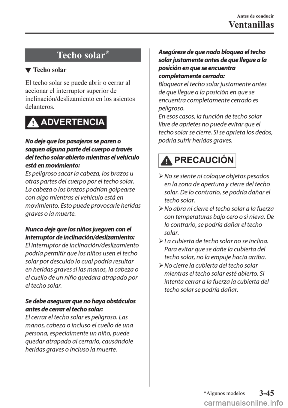 MAZDA MODEL 3 HATCHBACK 2019  Manual del propietario (in Spanish) �7�H�F�K�R��V�R�O�D�U�
▼�7�H�F�K�R��V�R�O�D�U
�(�O��W�H�F�K�R��V�R�O�D�U��V�H��S�X�H�G�H��D�E�U�L�U��R��F�H�U�U�D�U��D�O
�D�F�F�L�R�Q�D�U��H�O��L�Q�W�H�U�U�X�S�W�R�U��V�X�S�H�U�L�R�U�