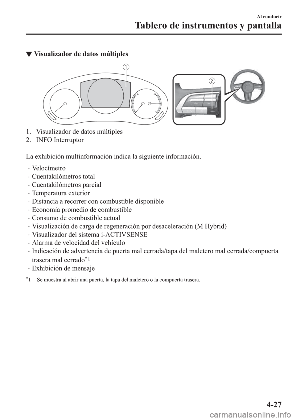 MAZDA MODEL 3 HATCHBACK 2019  Manual del propietario (in Spanish) ▼�9�L�V�X�D�O�L�]�D�G�R�U��G�H��G�D�W�R�V��P�~�O�W�L�S�O�H�V
�� �9�L�V�X�D�O�L�]�D�G�R�U��G�H��G�D�W�R�V��P�~�O�W�L�S�O�H�V
�� �,�1�)�2��,�Q�W�H�U�U�X�S�W�R�U
�
�/�D��H�[�K�L�E�L�F�L�y�