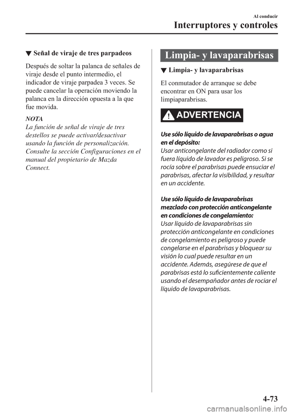 MAZDA MODEL 3 HATCHBACK 2019  Manual del propietario (in Spanish) ▼�6�H�x�D�O��G�H��Y�L�U�D�M�H��G�H��W�U�H�V��S�D�U�S�D�G�H�R�V
��H�V�S�X�p�V��G�H��V�R�O�W�D�U��O�D��S�D�O�D�Q�F�D��G�H��V�H�x�D�O�H�V��G�H
�Y�L�U�D�M�H��G�H�V�G�H��H�O��S�X�Q�W�R��
