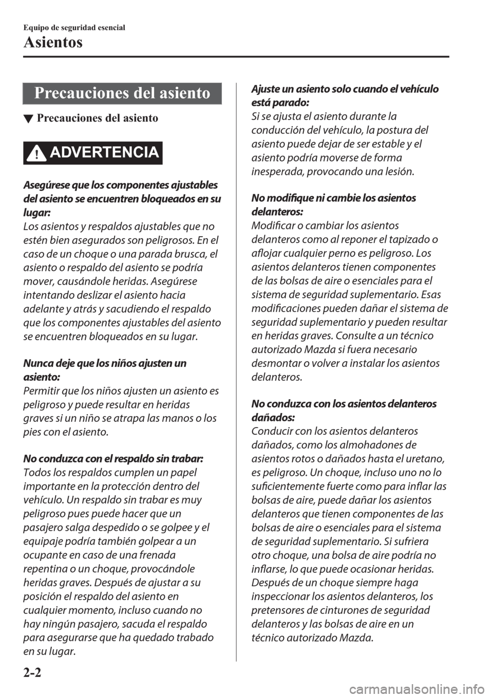 MAZDA MODEL 3 HATCHBACK 2019  Manual del propietario (in Spanish) �3�U�H�F�D�X�F�L�R�Q�H�V��G�H�O��D�V�L�H�Q�W�R
▼�3�U�H�F�D�X�F�L�R�Q�H�V��G�H�O��D�V�L�H�Q�W�R
�$��9�(�5�7�(�1�&�,�$
Asegúrese que los componentes ajustables
del asiento se encuentren bloquead
