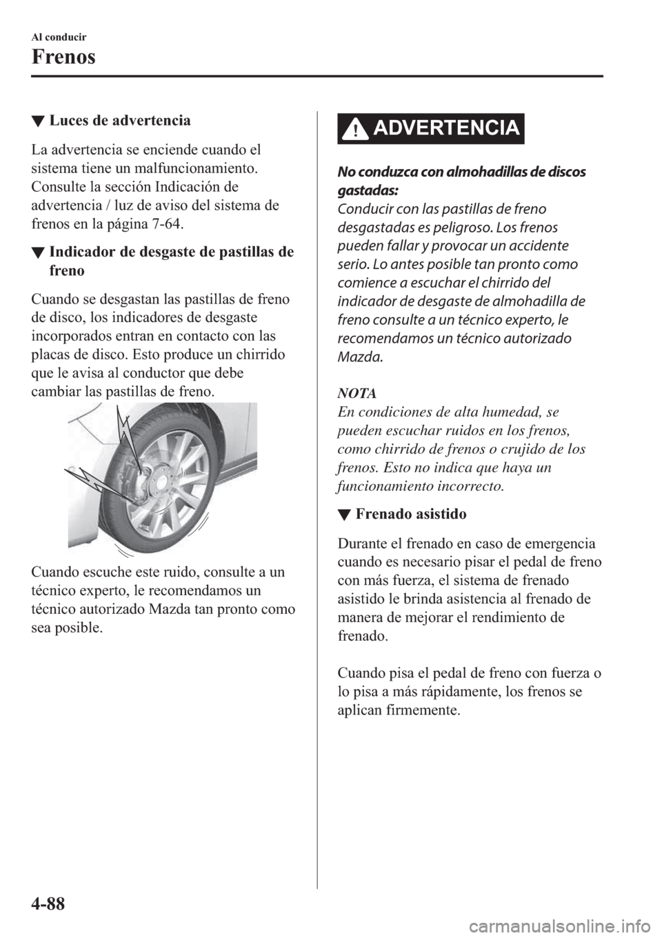 MAZDA MODEL 3 HATCHBACK 2019  Manual del propietario (in Spanish) ▼�/�X�F�H�V��G�H��D�G�Y�H�U�W�H�Q�F�L�D
�/�D��D�G�Y�H�U�W�H�Q�F�L�D��V�H��H�Q�F�L�H�Q�G�H��F�X�D�Q�G�R��H�O
�V�L�V�W�H�P�D��W�L�H�Q�H��X�Q��P�D�O�I�X�Q�F�L�R�Q�D�P�L�H�Q�W�R�
�&�R�Q�V�X�O