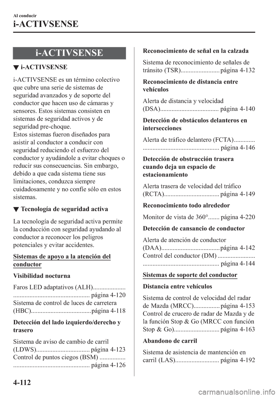 MAZDA MODEL 3 HATCHBACK 2019  Manual del propietario (in Spanish) �L��$�&�7�,�9�6�(�1�6�(
▼�L��$�&�7�,�9�6�(�1�6�(
�L��$�&�7�,�9�6�(�1�6�(��H�V��X�Q��W�p�U�P�L�Q�R��F�R�O�H�F�W�L�Y�R
�T�X�H��F�X�E�U�H��X�Q�D��V�H�U�L�H��G�H��V�L�V�W�H�P�D�V��G�H
�V�H�